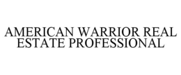 AMERICAN WARRIOR REAL ESTATE PROFESSIONAL trademark