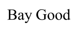 BAY GOOD trademark