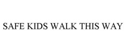 SAFE KIDS WALK THIS WAY trademark