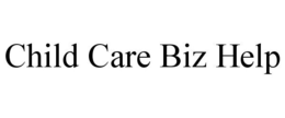 CHILD CARE BIZ HELP trademark