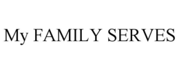 MY FAMILY SERVES trademark