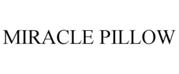 MIRACLE PILLOW trademark