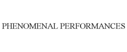 PHENOMENAL PERFORMANCES trademark