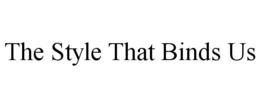 THE STYLE THAT BINDS US trademark