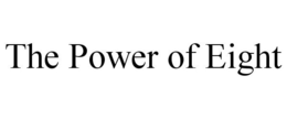 THE POWER OF EIGHT trademark