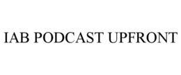 IAB PODCAST UPFRONT trademark