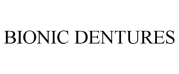 BIONIC DENTURES trademark