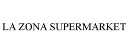 LA ZONA SUPERMARKET trademark