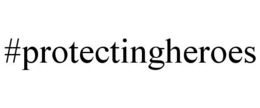 #PROTECTINGHEROES trademark