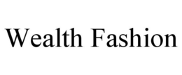 WEALTH FASHION trademark