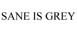 SANE IS GREY trademark