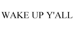 WAKE UP Y'ALL trademark