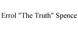 ERROL "THE TRUTH" SPENCE trademark