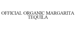 OFFICIAL ORGANIC MARGARITA TEQUILA trademark