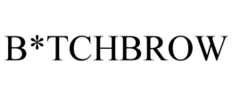 B*TCHBROW trademark