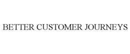 BETTER CUSTOMER JOURNEYS trademark