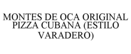 MONTES DE OCA ORIGINAL PIZZA CUBANA (ESTILO VARADERO) trademark