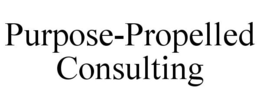PURPOSE-PROPELLED CONSULTING trademark