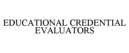 EDUCATIONAL CREDENTIAL EVALUATORS trademark