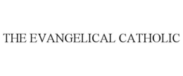 THE EVANGELICAL CATHOLIC trademark