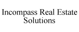 INCOMPASS REAL ESTATE SOLUTIONS trademark