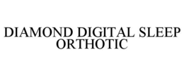DIAMOND DIGITAL SLEEP ORTHOTIC trademark