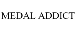 MEDAL ADDICT trademark