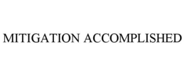 MITIGATION ACCOMPLISHED trademark