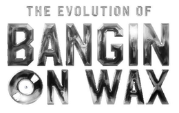 THE EVOLUTION OF BANGIN ON WAX trademark