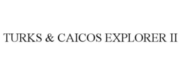 TURKS & CAICOS EXPLORER II trademark