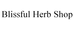 BLISSFUL HERB SHOP trademark