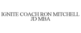 IGNITE COACH RON MITCHELL JD MBA trademark