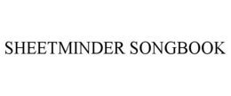 SHEETMINDER SONGBOOK trademark