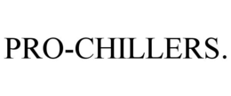 PRO-CHILLERS. trademark