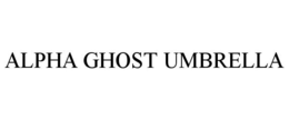 ALPHA GHOST UMBRELLA trademark