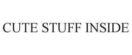 CUTE STUFF INSIDE trademark