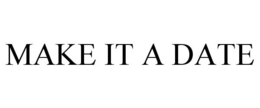 MAKE IT A DATE trademark