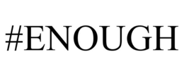 #ENOUGH trademark