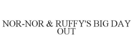 NOR-NOR & RUFFY'S BIG DAY OUT trademark