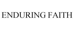 ENDURING FAITH trademark