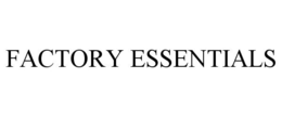 FACTORY ESSENTIALS trademark