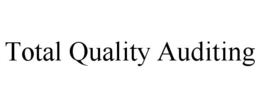 TOTAL QUALITY AUDITING trademark