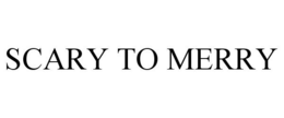 SCARY TO MERRY trademark