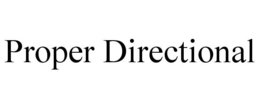 PROPER DIRECTIONAL trademark