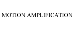 MOTION AMPLIFICATION trademark