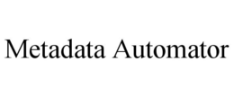 METADATA AUTOMATOR trademark