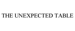THE UNEXPECTED TABLE trademark