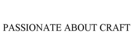 PASSIONATE ABOUT CRAFT trademark