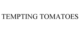 TEMPTING TOMATOES trademark
