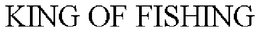 KING OF FISHING trademark
